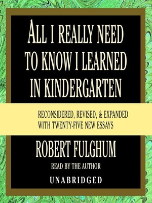 cover image of All I Really Need to Know I Learned in Kindergarten